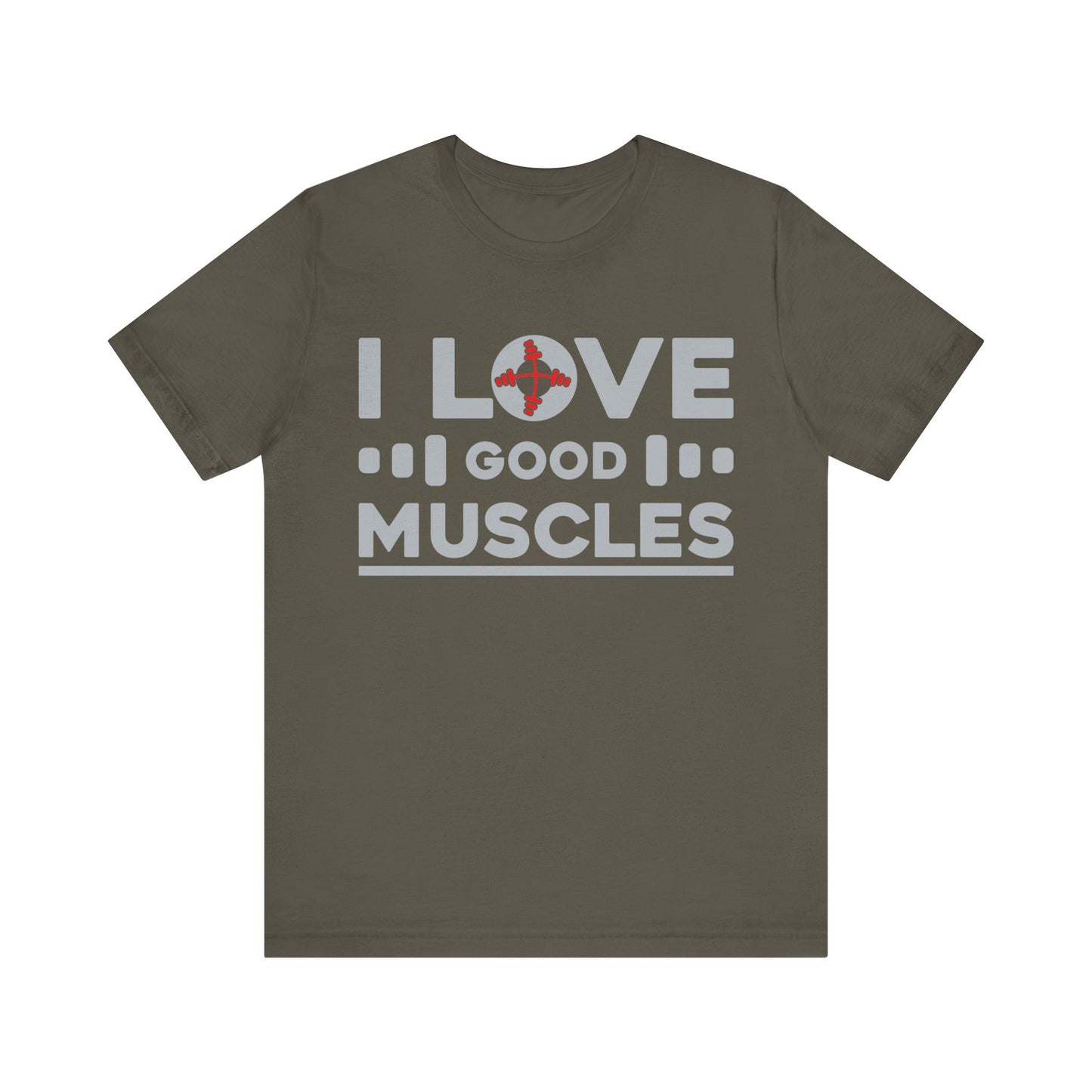 I Love Good Muscles T-Shirt, Gym Workout Fitness T-Shirt