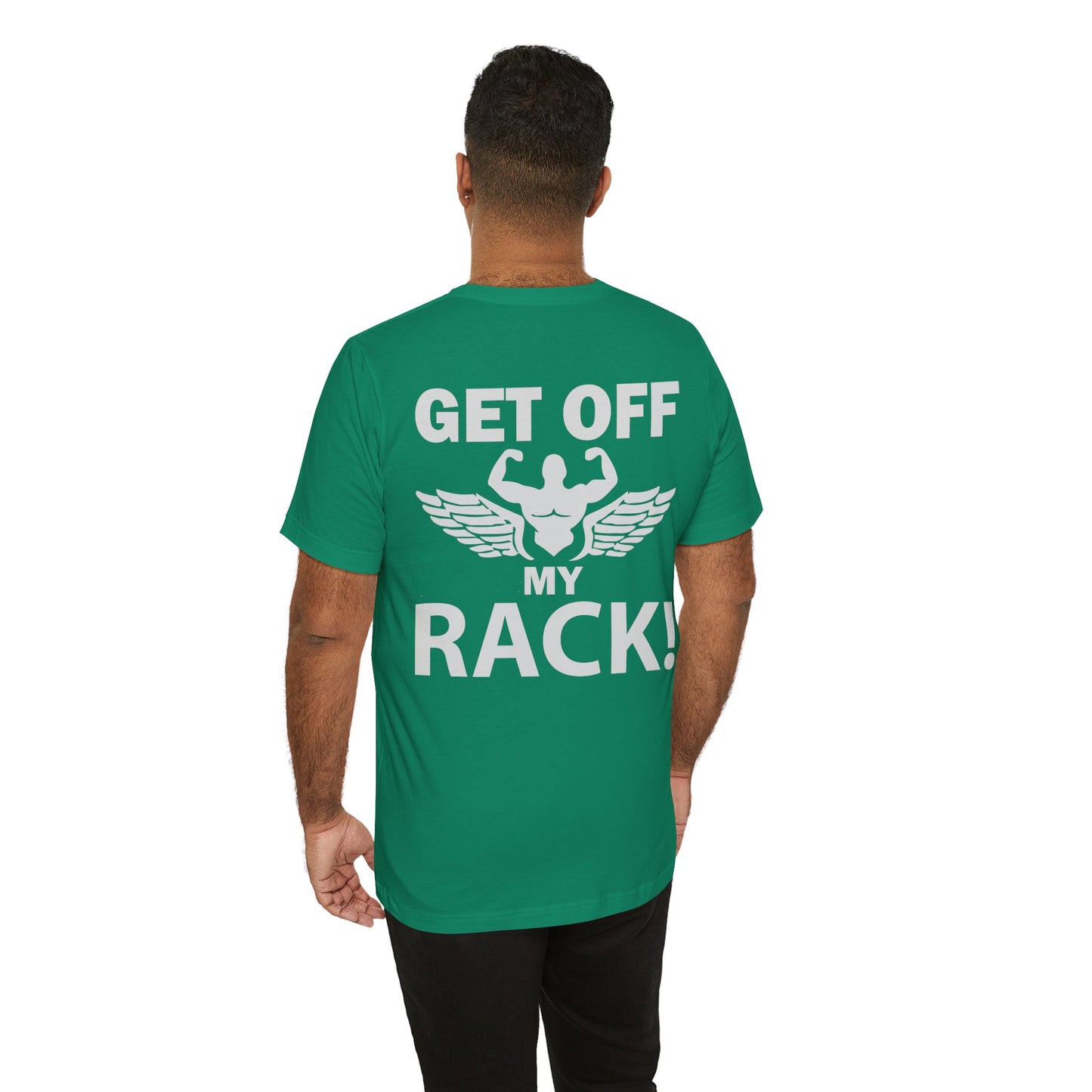 Get Off My Rack Gym T-Shirt, Print On Back T-Shirt, Gym T-Shirt, Workout, Fitness T-Shirt, II