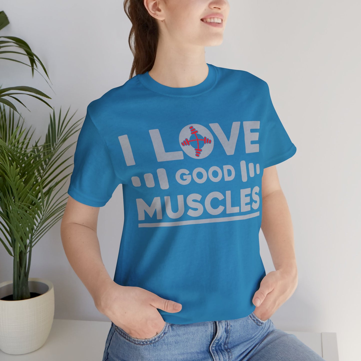 I Love Good Muscles T-Shirt, Gym Workout Fitness T-Shirt