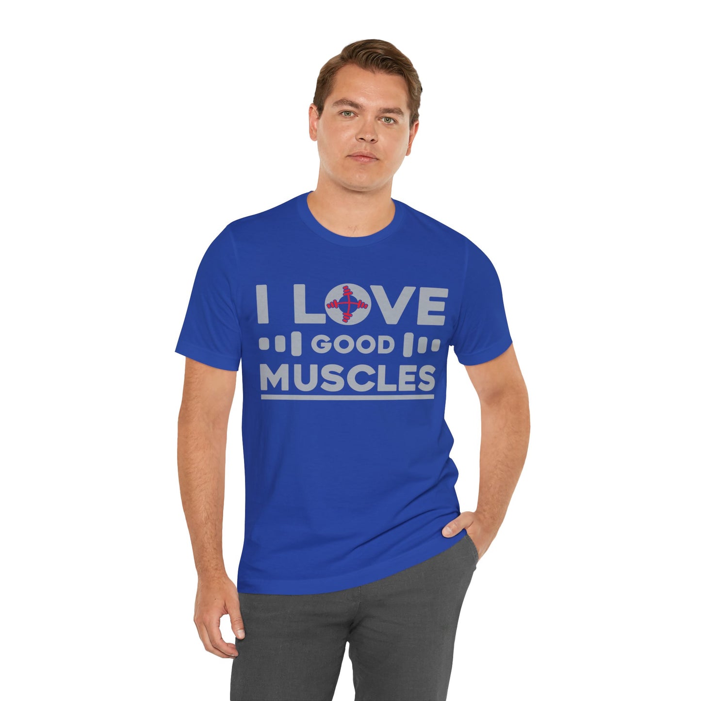 I Love Good Muscles T-Shirt, Gym Workout Fitness T-Shirt