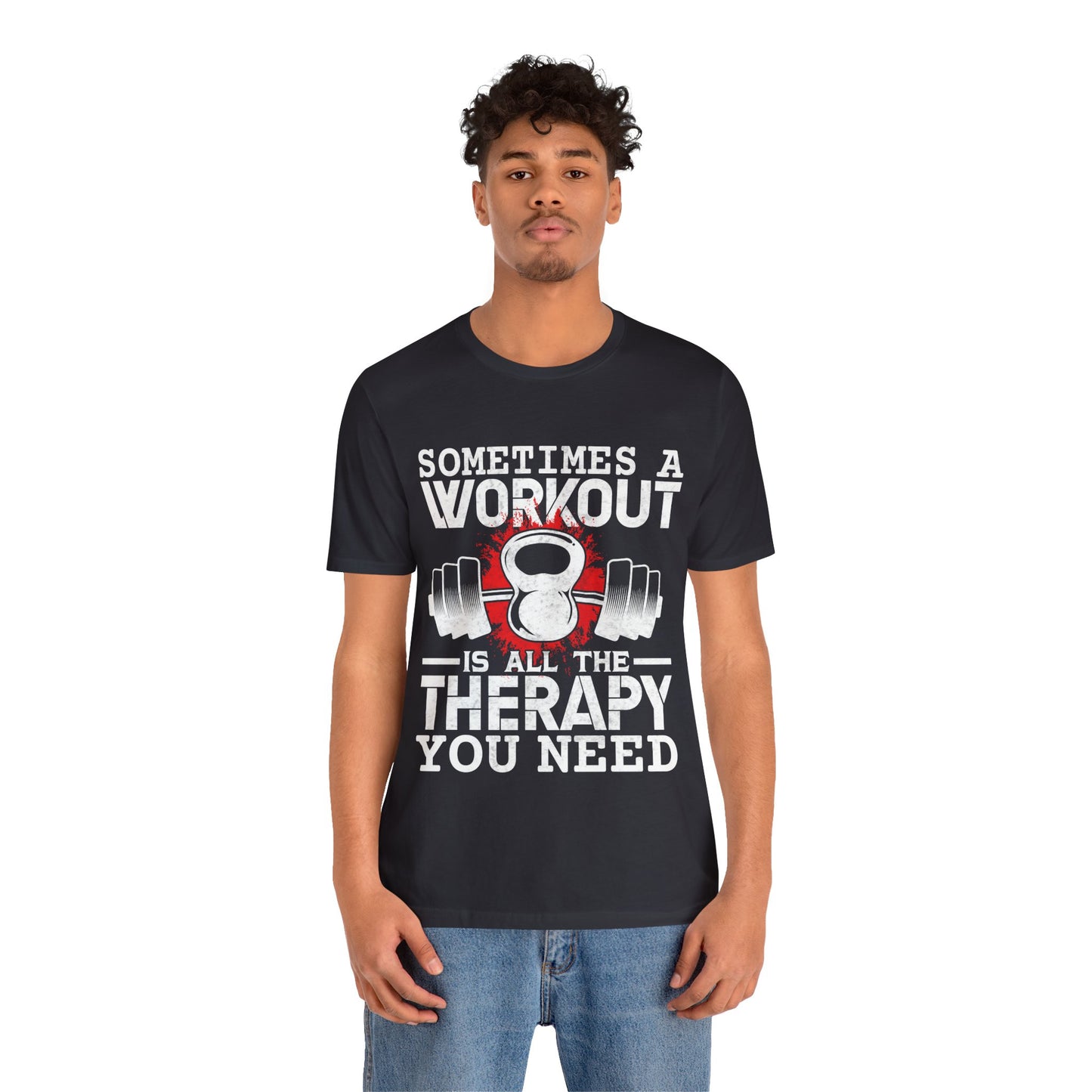 Sometimes A Workout Is All The Therapy You Need T-Shirt, Gym Workout Fitness T-Shirt
