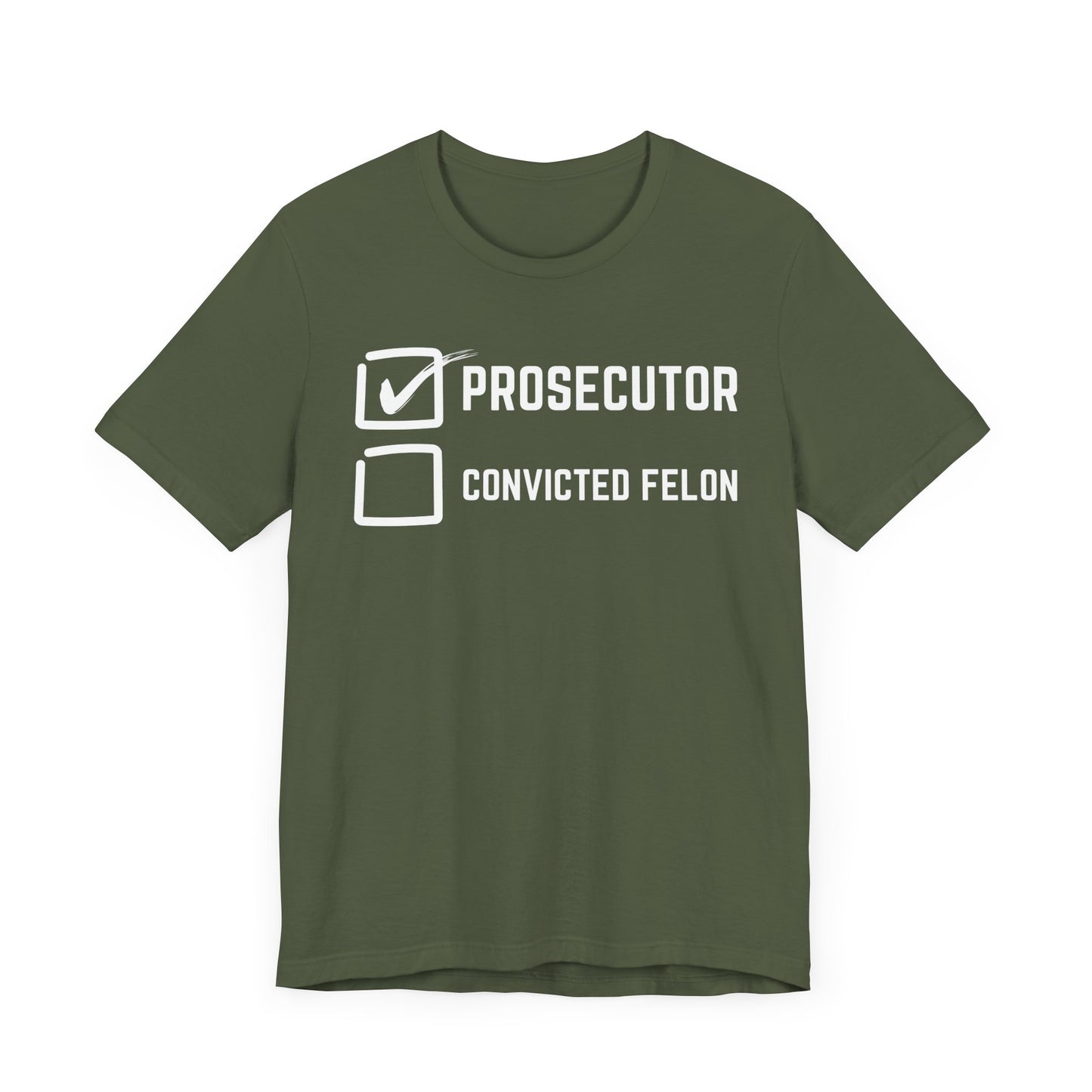 Prosecutor Convicted Felon T-Shirt, Politics, Vote, Election, Democrat