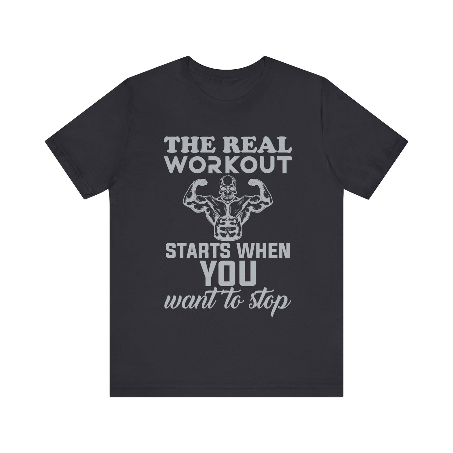The Real Workout Start When You Want To Stop T-Shirt, Gym Workout Fitness T-Shirt