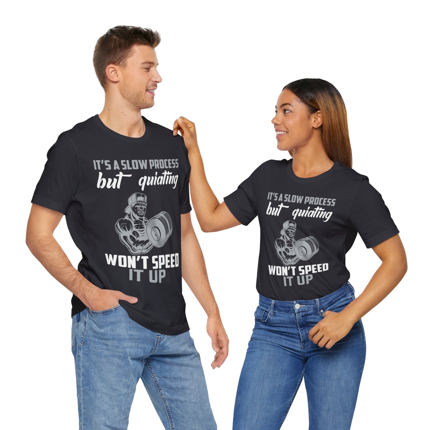 It's A Slow Process But Quiating Will Not Speed It Up T-Shirt, Gym Workout Fitness T-Shirt