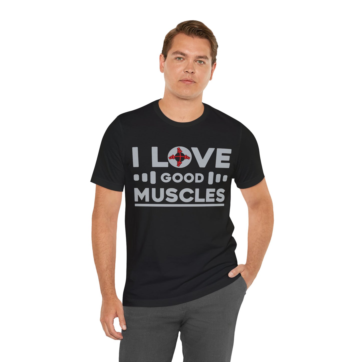 I Love Good Muscles T-Shirt, Gym Workout Fitness T-Shirt