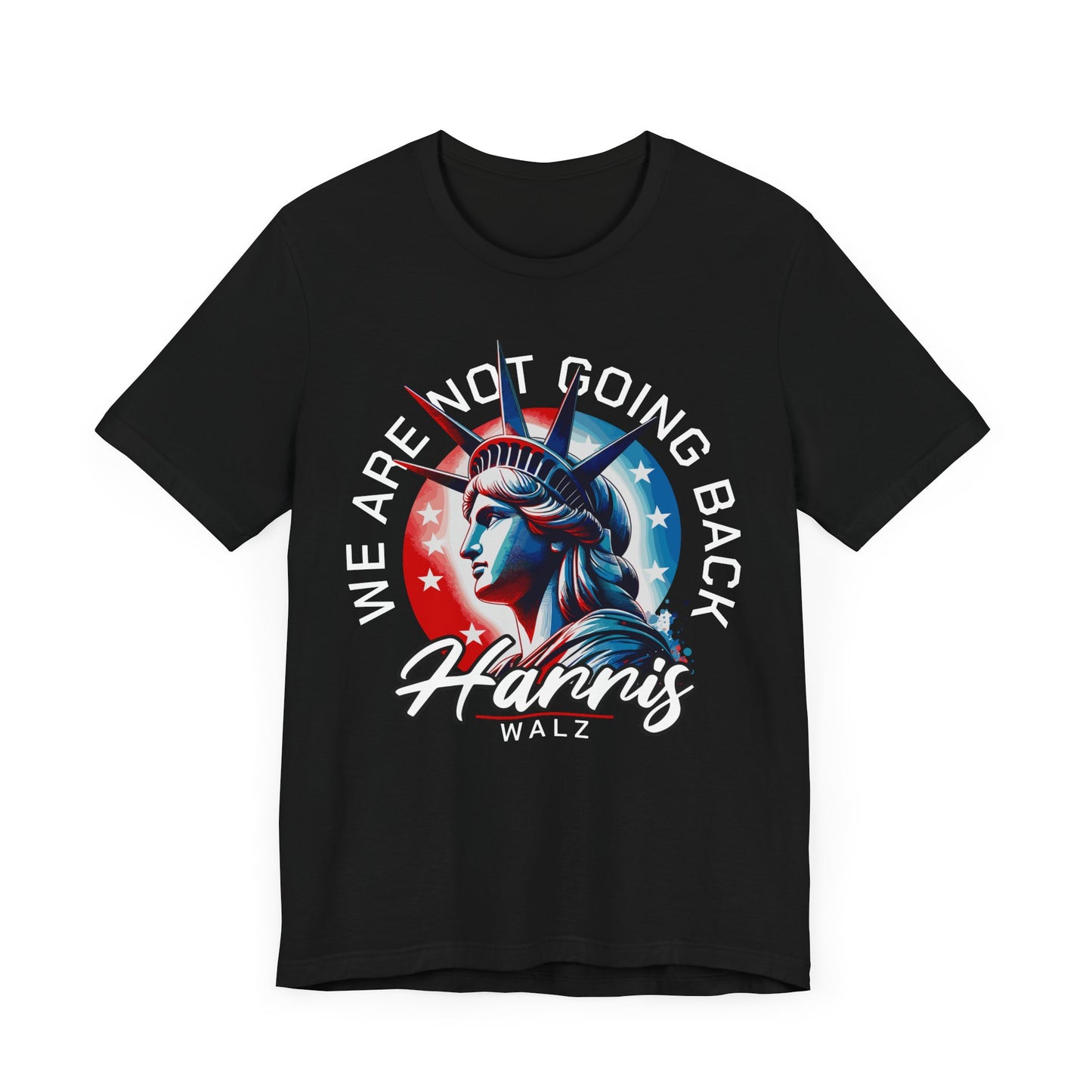 Harris Walz, We Are Not Going Back T-Shirt, Politics, Vote, Election, Democrat