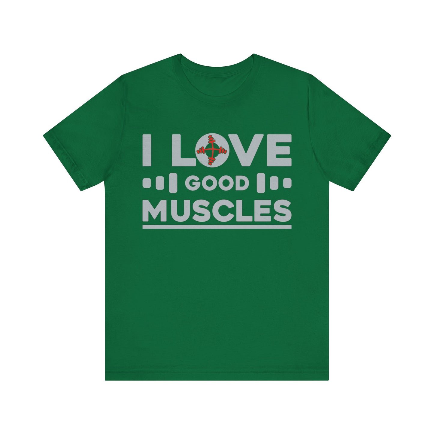 I Love Good Muscles T-Shirt, Gym Workout Fitness T-Shirt