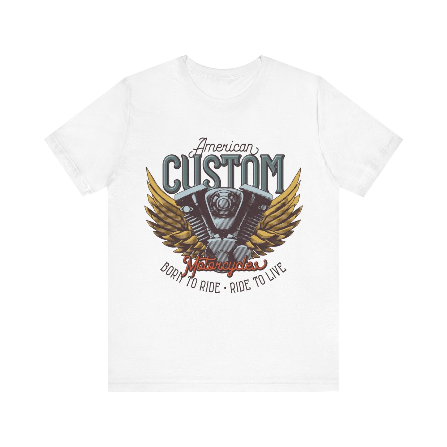 American Custom Motorcycle Born to Ride, Ride to Live T-Shirt