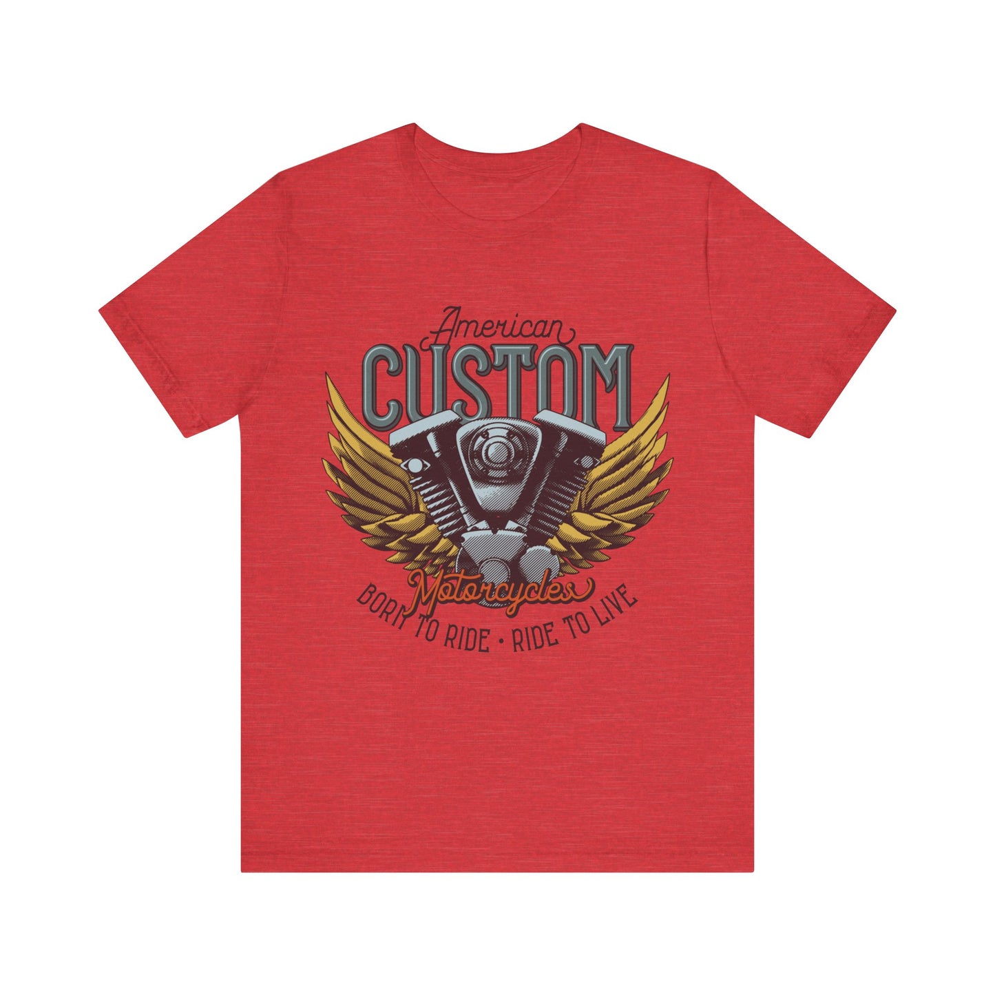 American Custom Motorcycle Born to Ride, Ride to Live T-Shirt