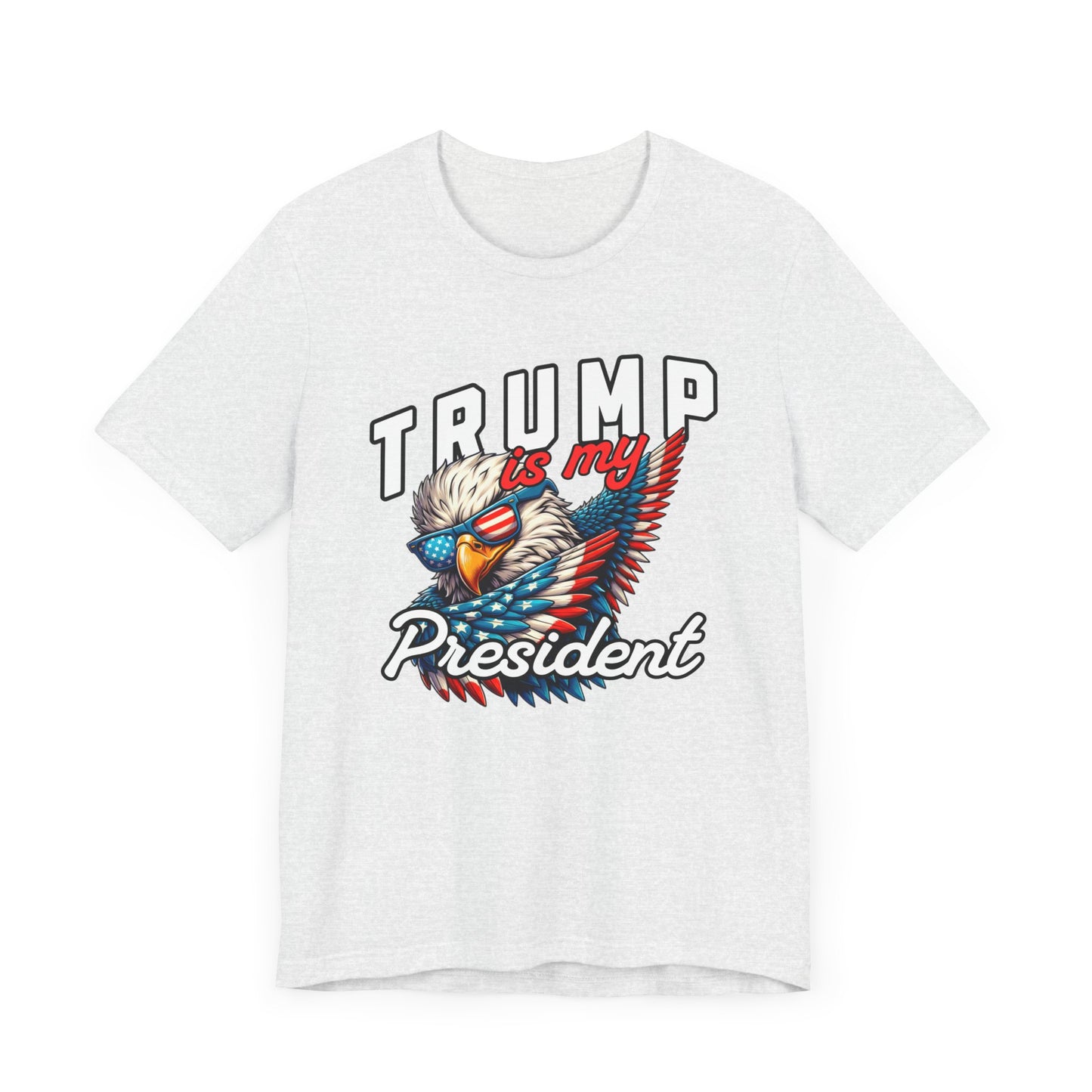 Trump Is My President T-Shirt, Politics, Vote, Election, Republican