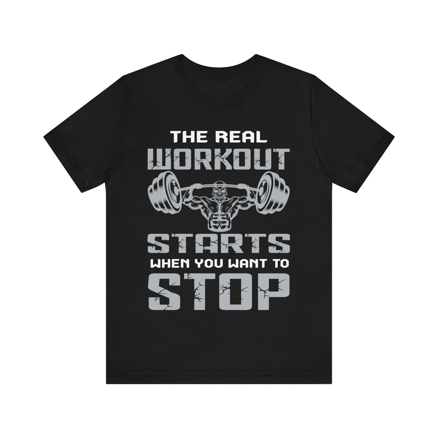 The Real Workout Start When You Want To Stop T-Shirt, Gym Workout Fitness T-Shirt