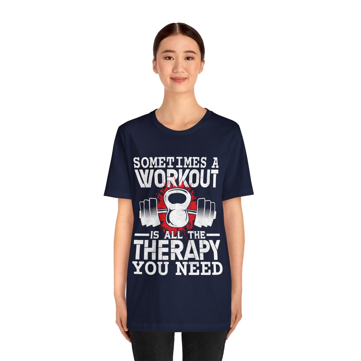 Sometimes A Workout Is All The Therapy You Need T-Shirt, Gym Workout Fitness T-Shirt