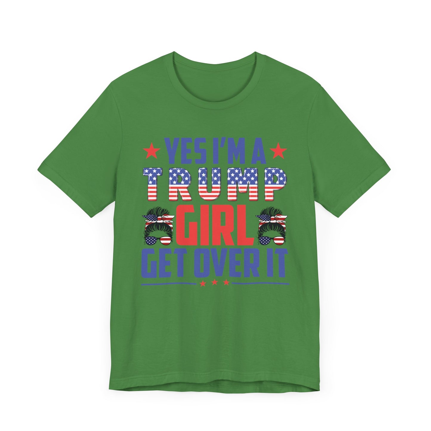 Yes I'm a Trump Girl Get Over It T-Shirt, Politics, Vote, Election, Republican