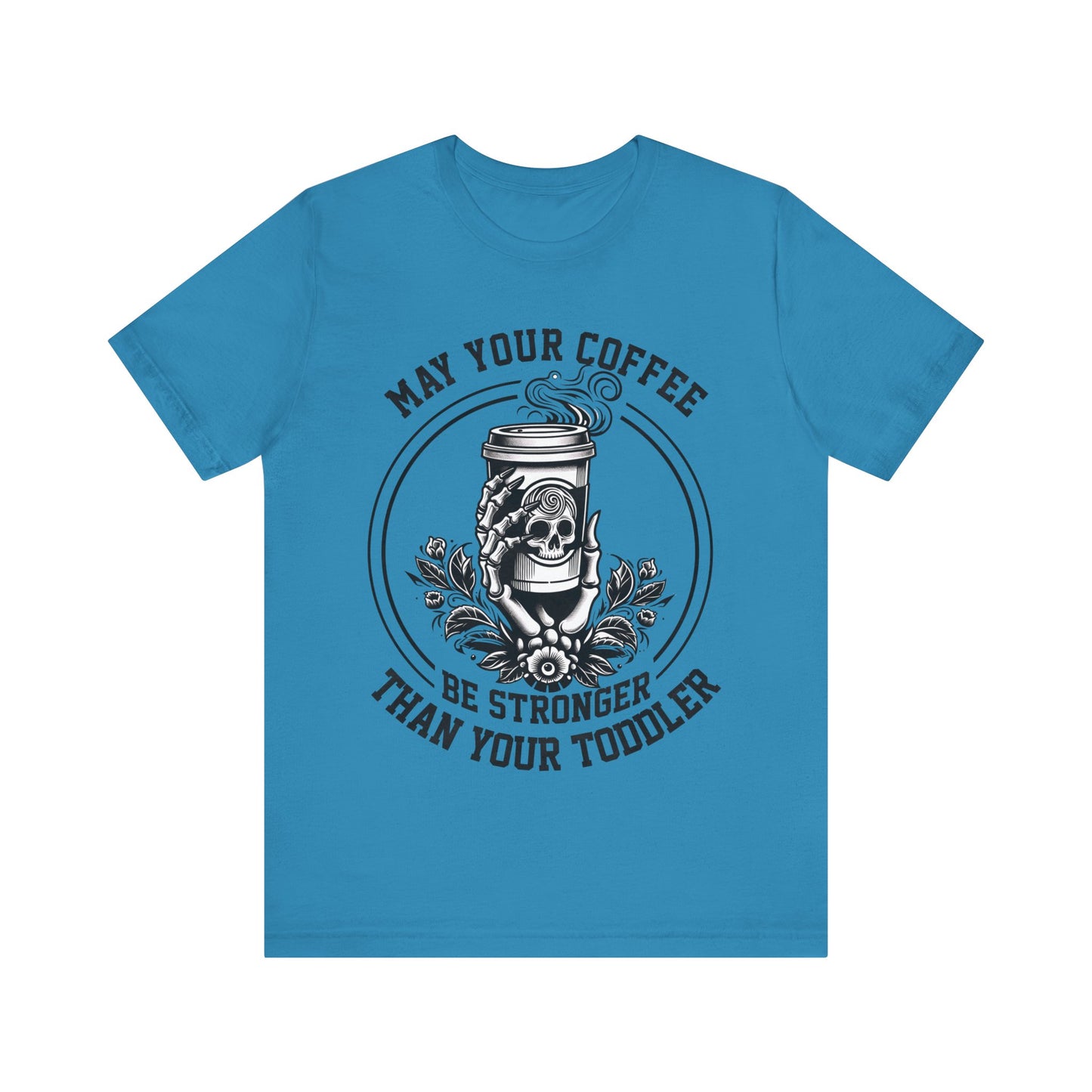 May Your Coffee Be Stronger Than Your Toddler T-Shirt, Mom, Funny, Mama T-Shirt