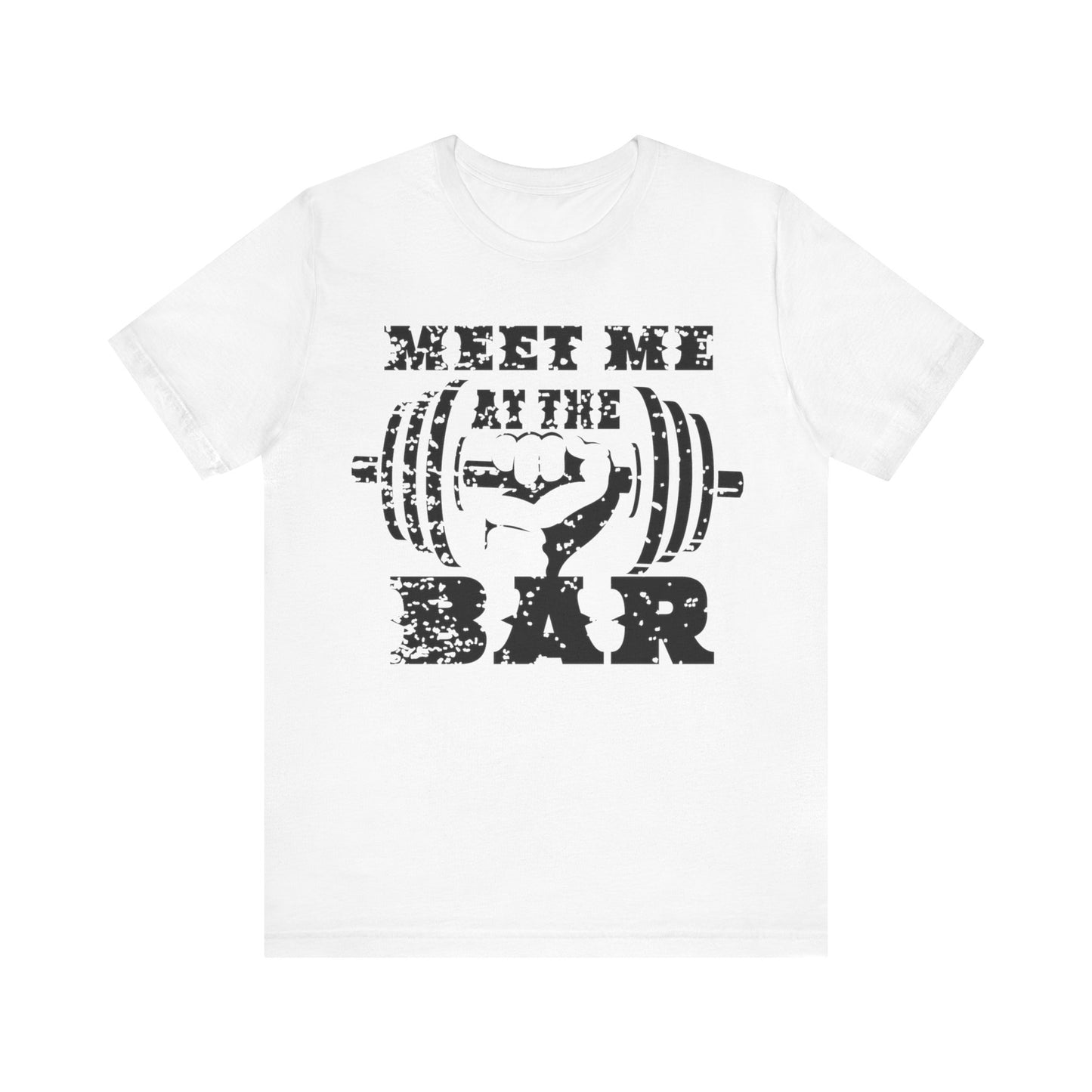 Meet me at the Bar T-Shirt, Gym Workout Fitness T-Shirt
