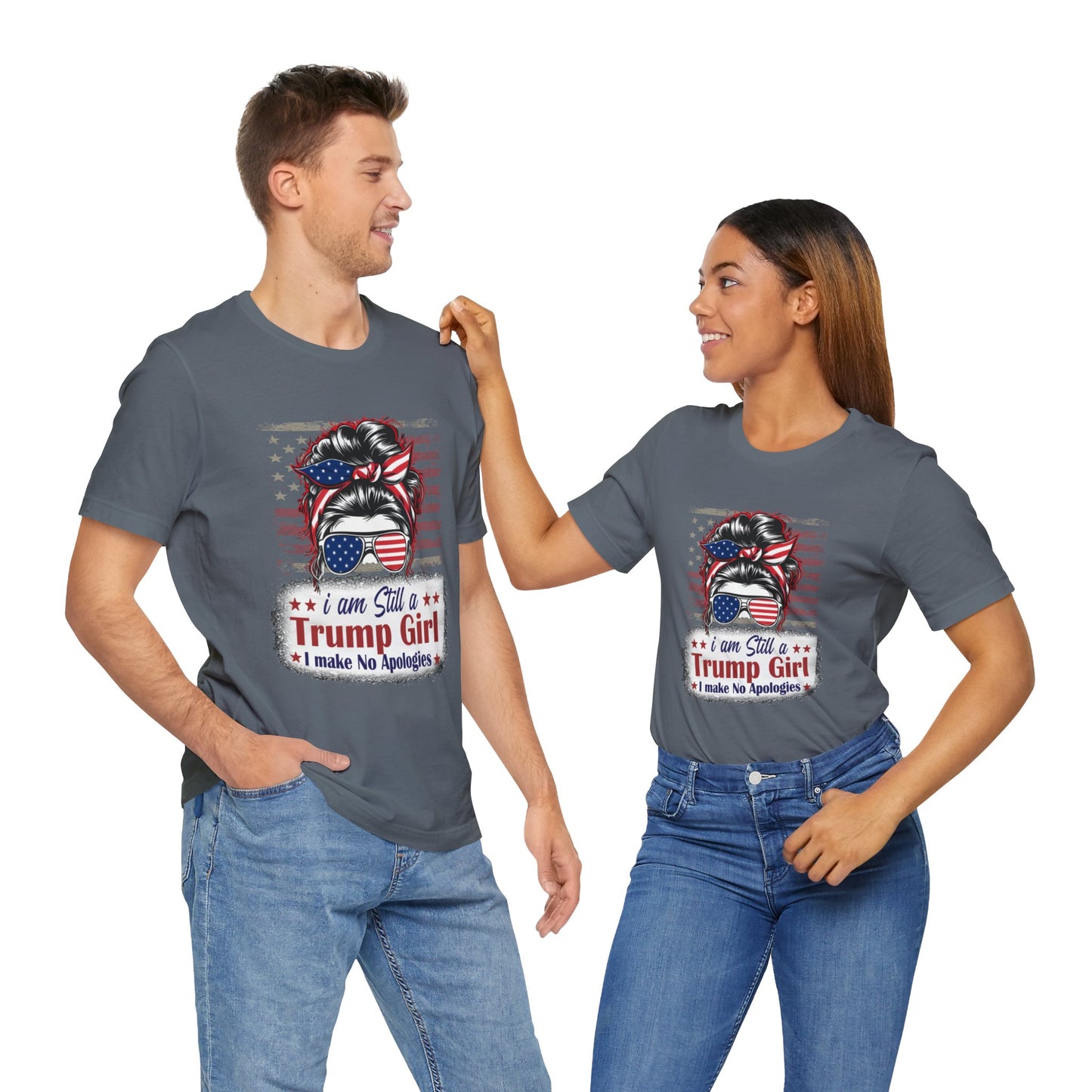 I'm Still A Trump Girl I Make No Apologies T-Shirt, Politics, Vote, Election, Republican