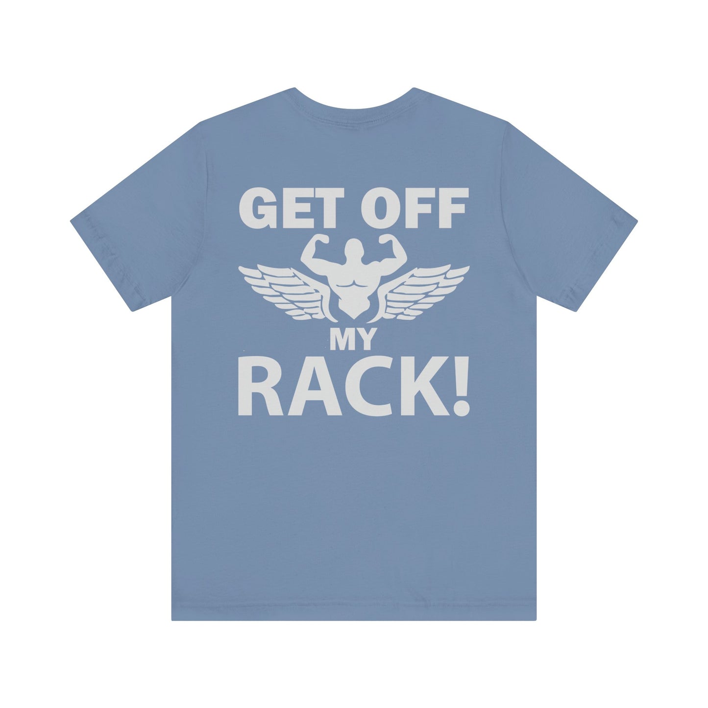 Get Off My Rack Gym T-Shirt, Print On Back T-Shirt, Gym T-Shirt, Workout, Fitness T-Shirt, II