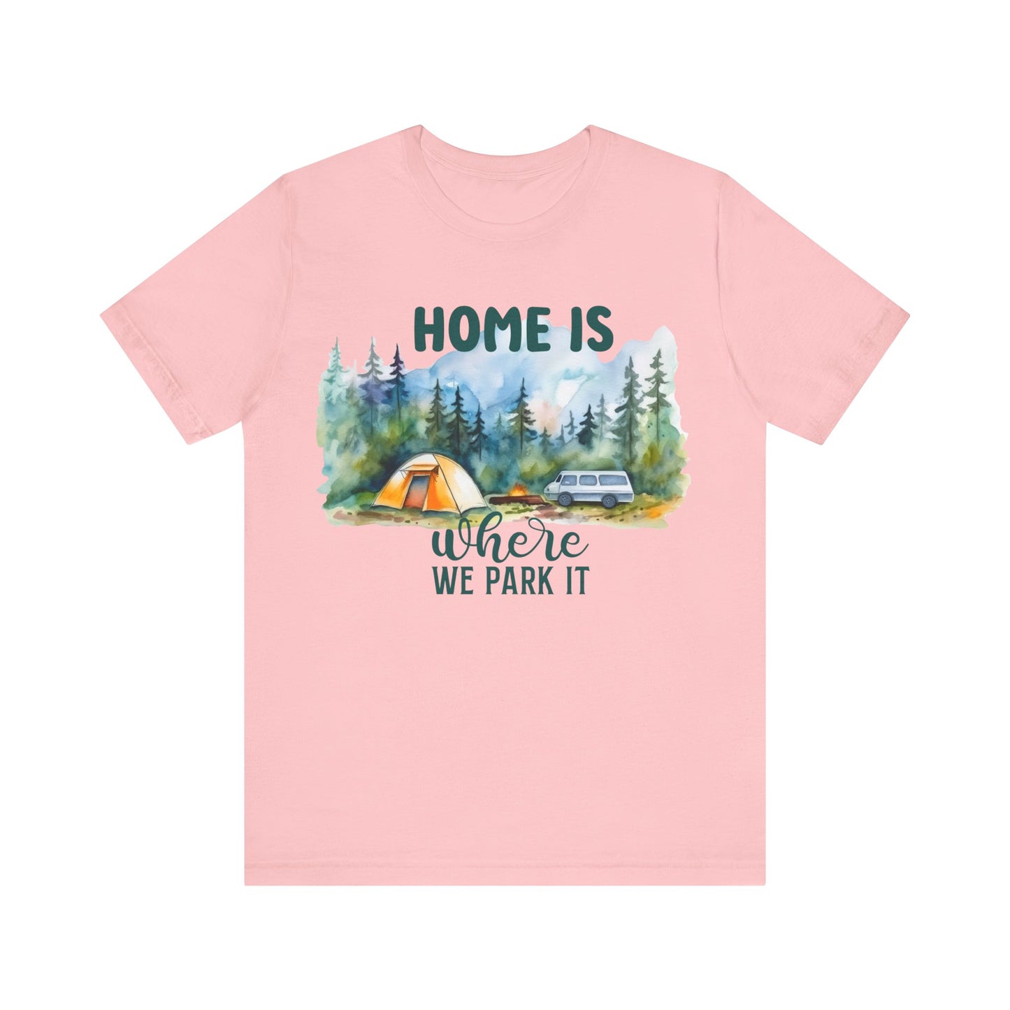 Home Is Were We Park It T-Shirt, Camping, Outdoors T-Shirt