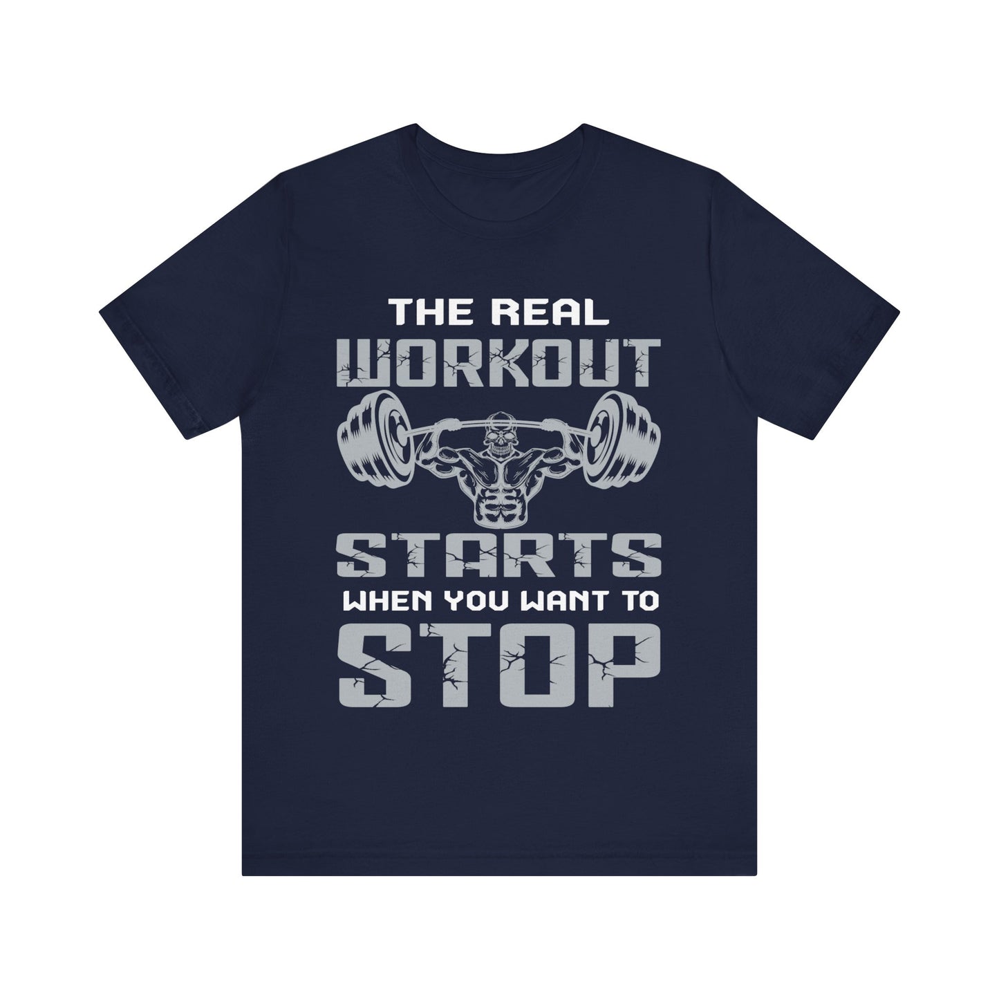 The Real Workout Start When You Want To Stop T-Shirt, Gym Workout Fitness T-Shirt