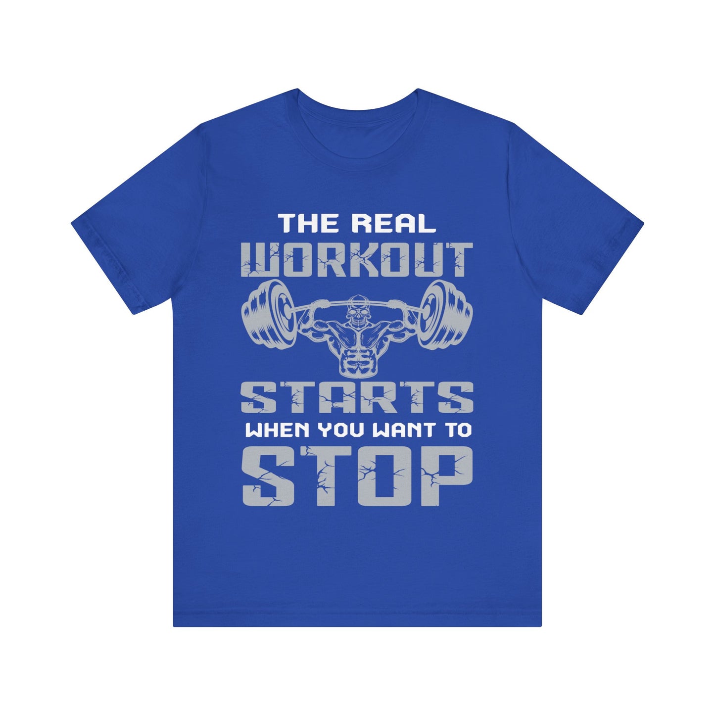 The Real Workout Start When You Want To Stop T-Shirt, Gym Workout Fitness T-Shirt