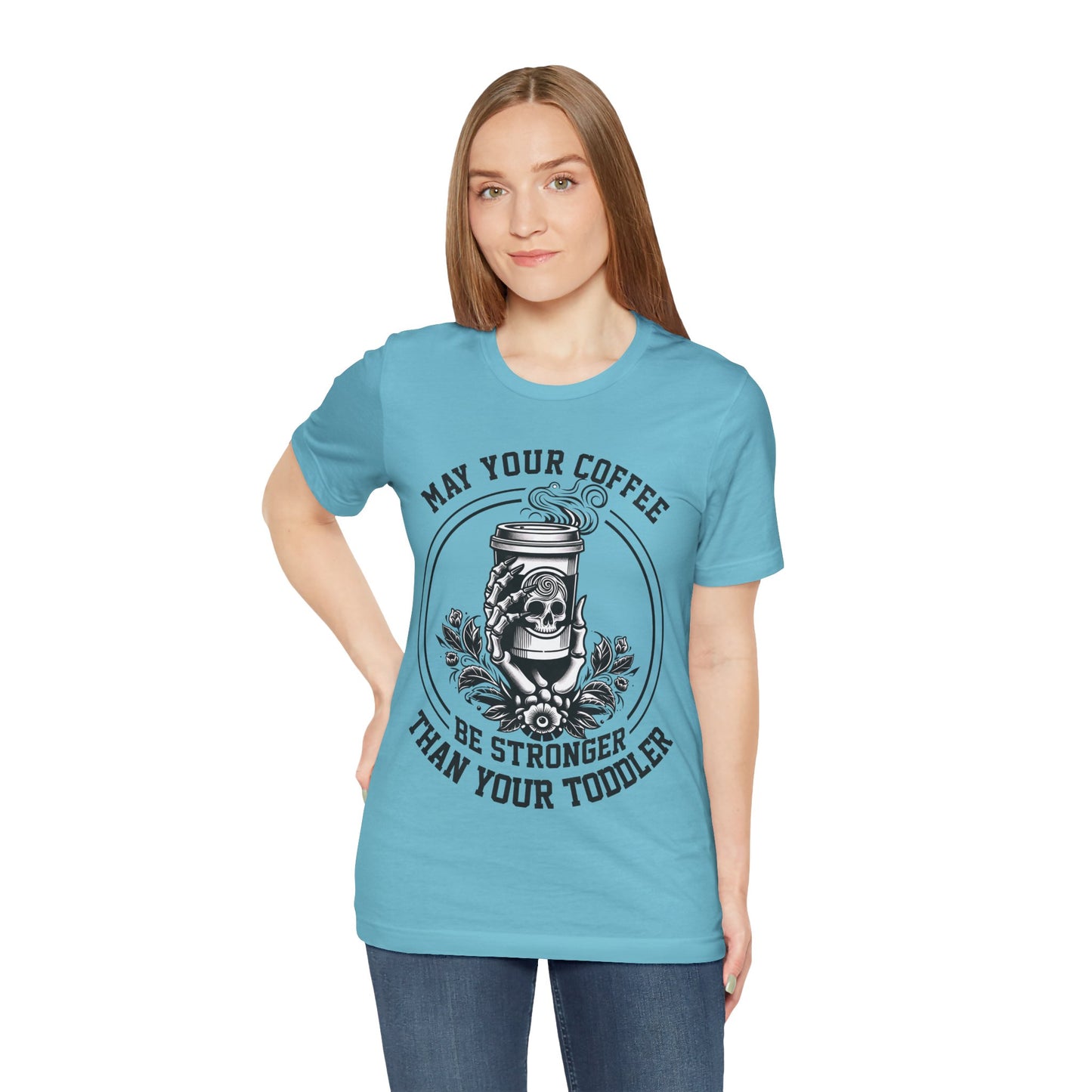May Your Coffee Be Stronger Than Your Toddler T-Shirt, Mom, Funny, Mama T-Shirt