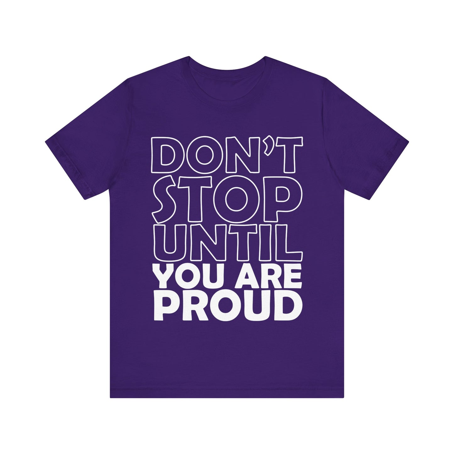 Don't Stop Until You Are Proud T-Shirt, Gym Workout Fitness T-Shirt