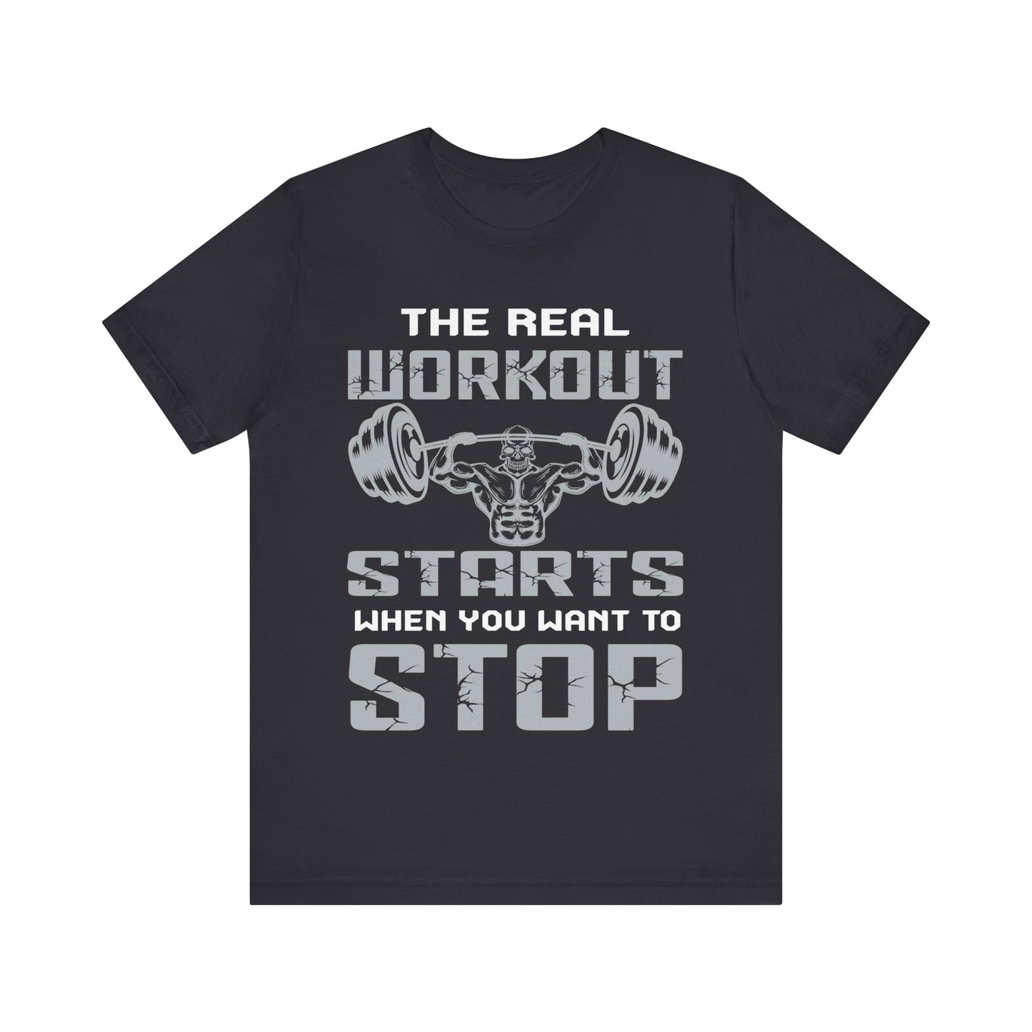The Real Workout Start When You Want To Stop T-Shirt, Gym Workout Fitness T-Shirt