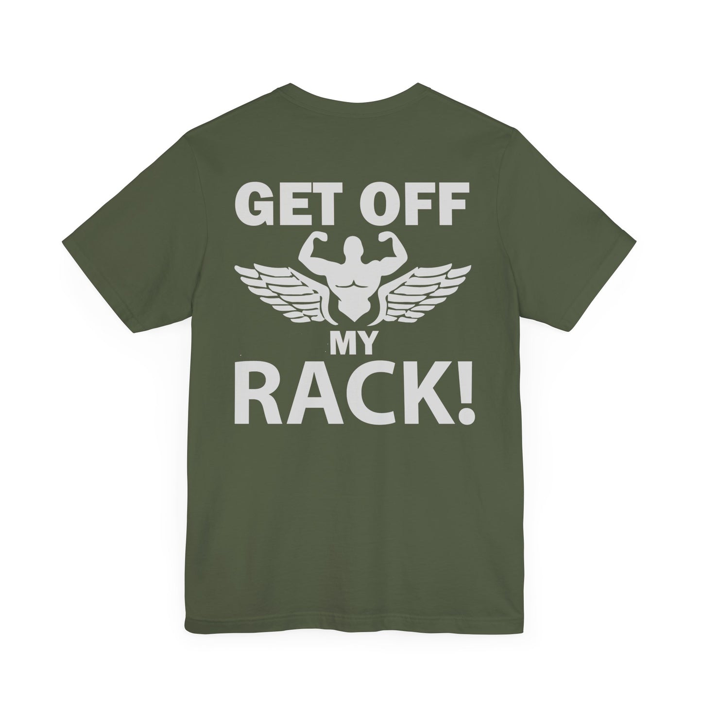 Get Off My Rack Gym T-Shirt, Print On Back T-Shirt, Gym T-Shirt, Workout, Fitness T-Shirt, II