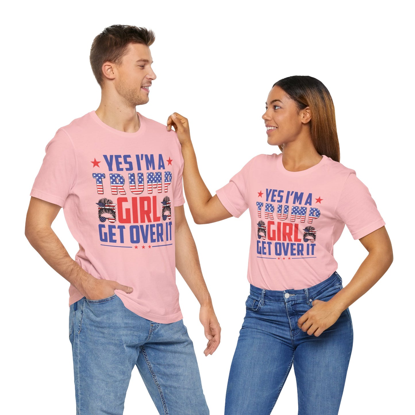 Yes I'm a Trump Girl Get Over It T-Shirt, Politics, Vote, Election, Republican