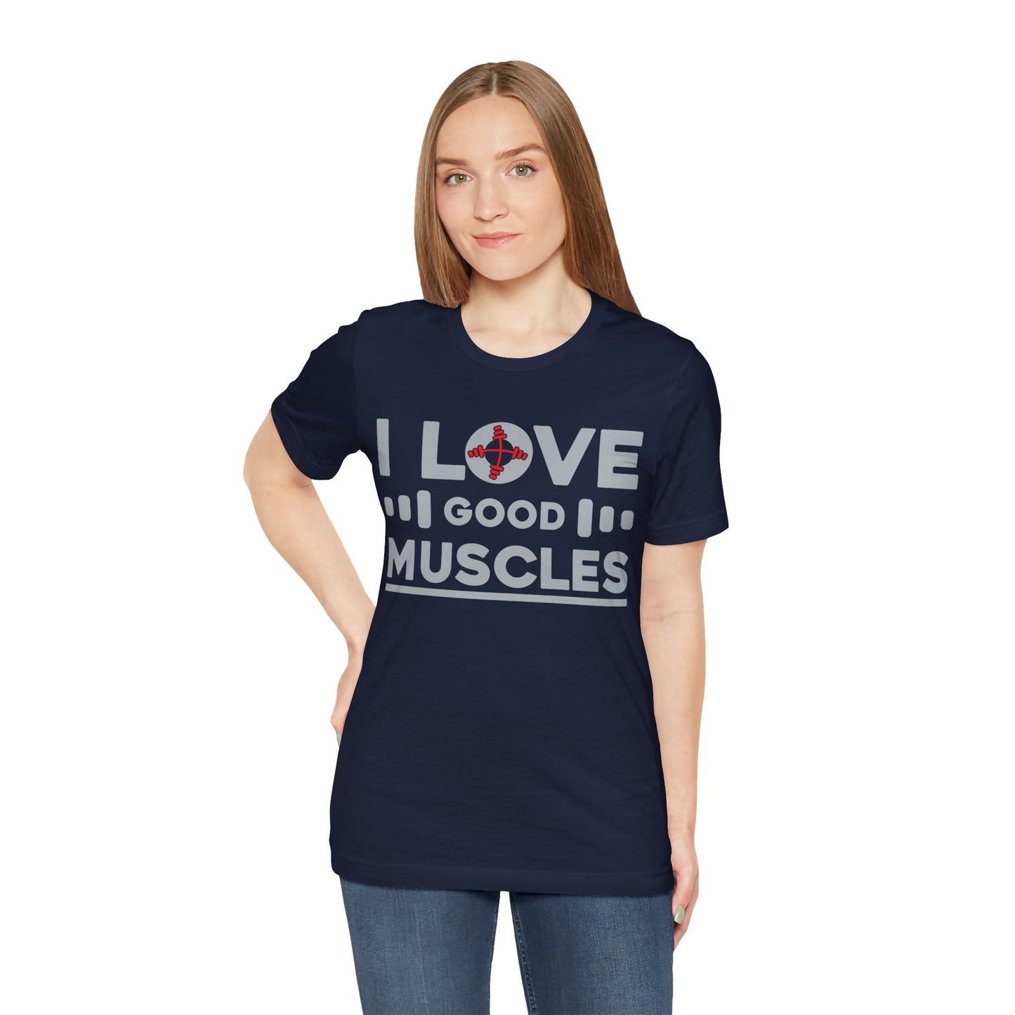 I Love Good Muscles T-Shirt, Gym Workout Fitness T-Shirt