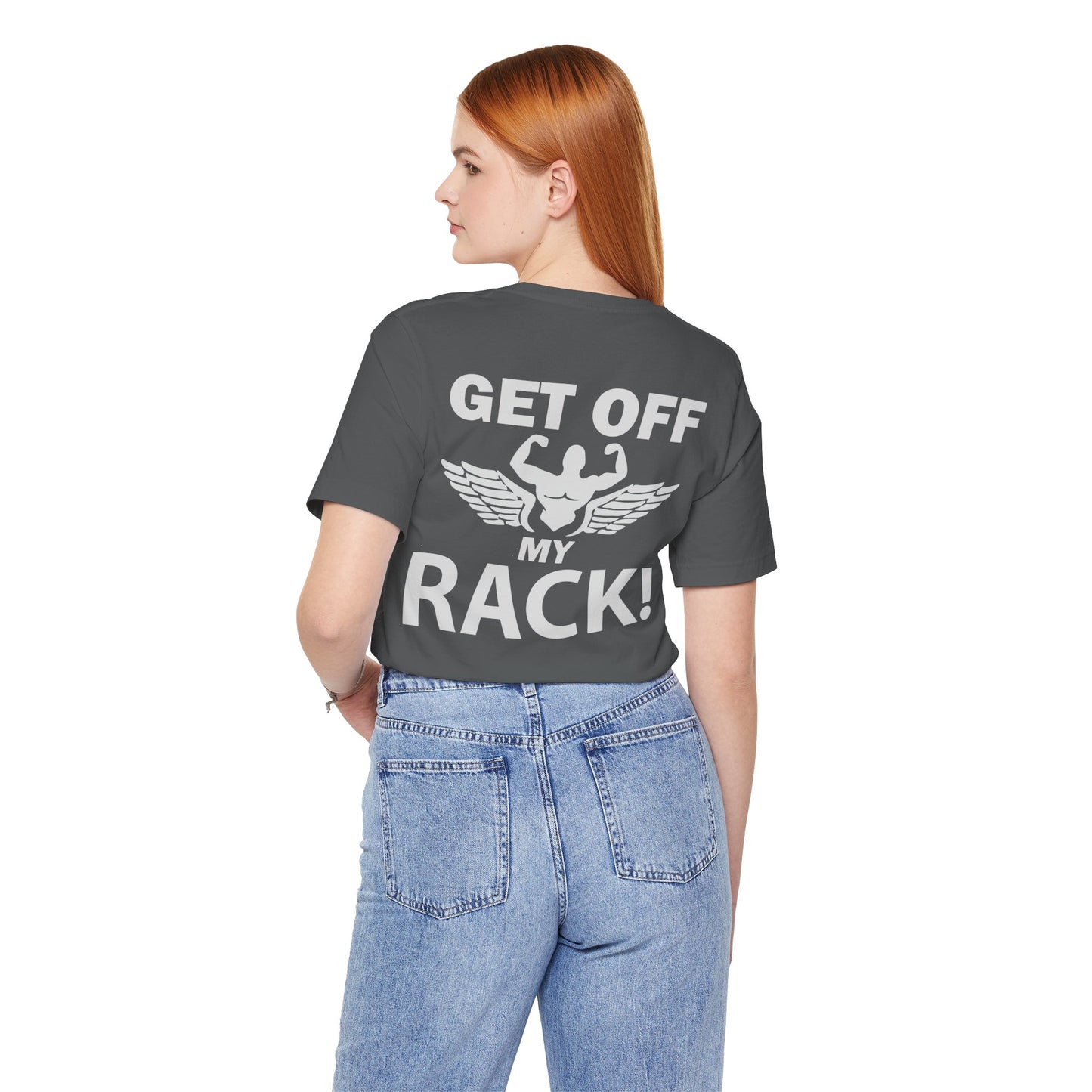 Get Off My Rack Gym T-Shirt, Print On Back T-Shirt, Gym T-Shirt, Workout, Fitness T-Shirt, II