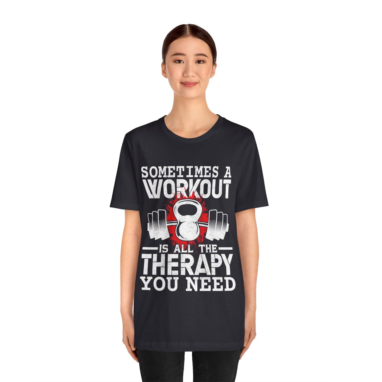 Sometimes A Workout Is All The Therapy You Need T-Shirt, Gym Workout Fitness T-Shirt