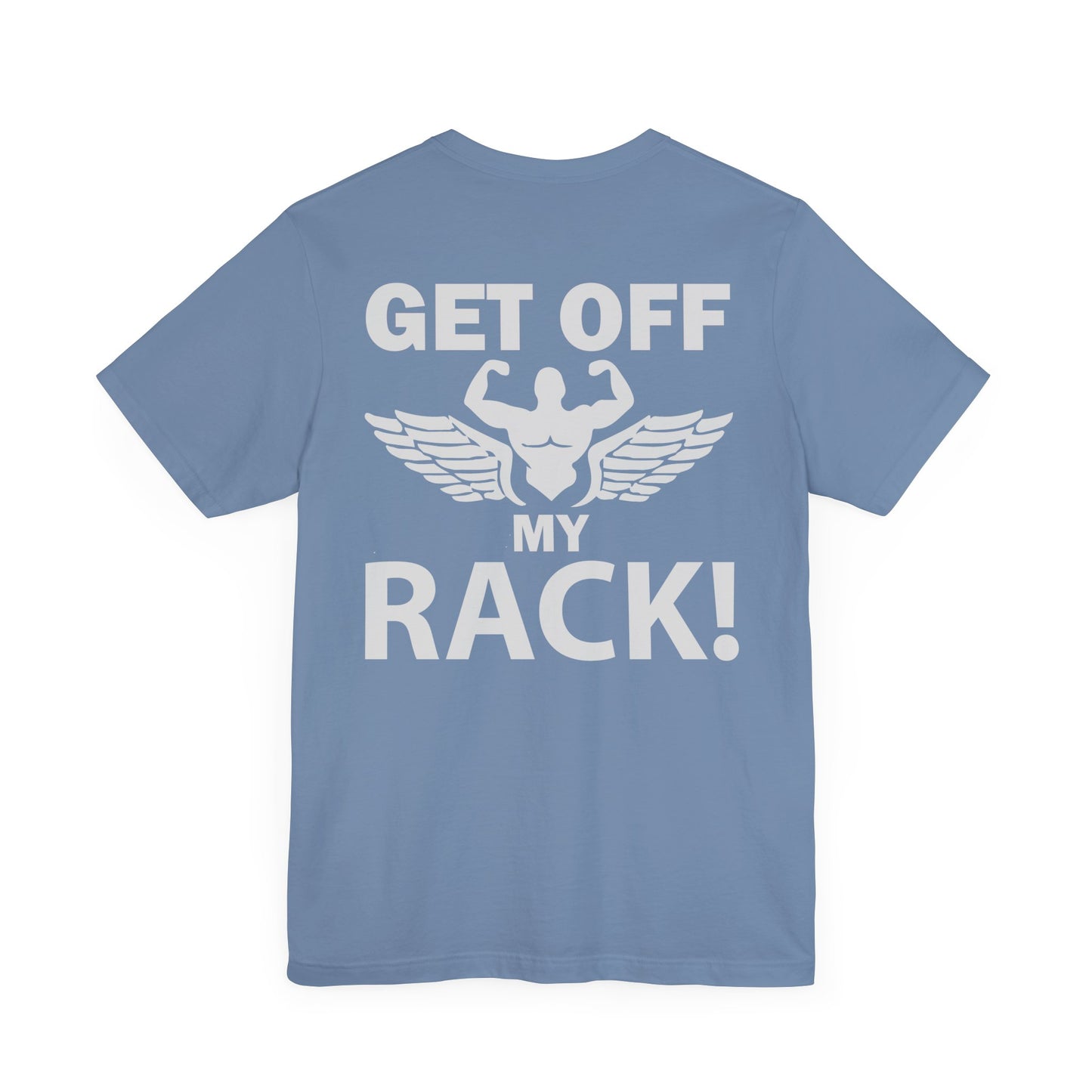 Get Off My Rack Gym T-Shirt, Print On Back T-Shirt, Gym T-Shirt, Workout, Fitness T-Shirt, II