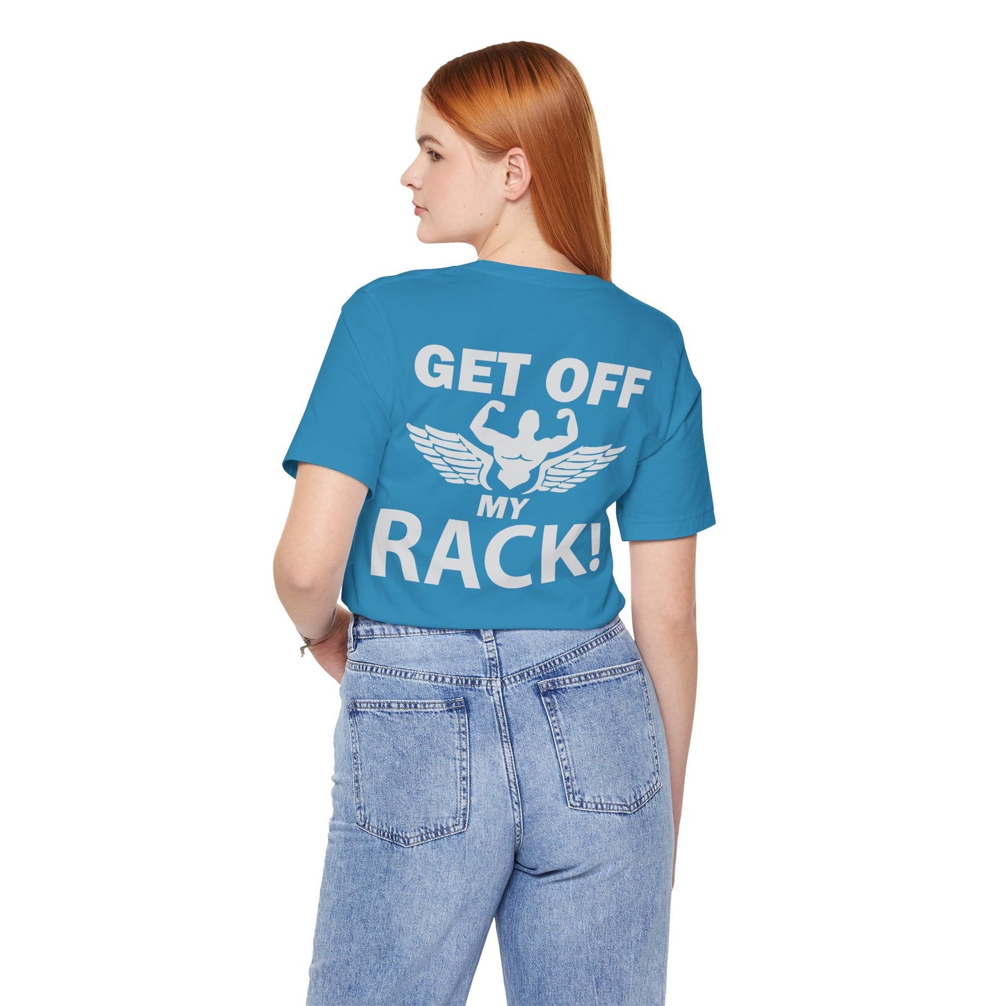 Get Off My Rack Gym T-Shirt, Print On Back T-Shirt, Gym T-Shirt, Workout, Fitness T-Shirt, II