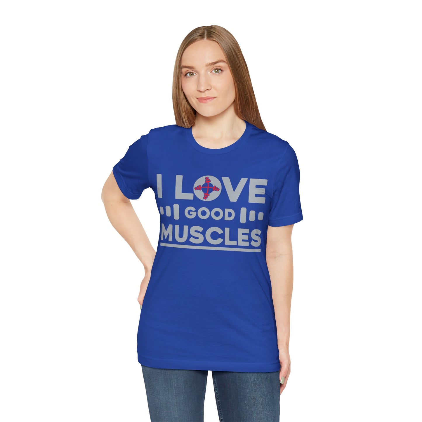 I Love Good Muscles T-Shirt, Gym Workout Fitness T-Shirt