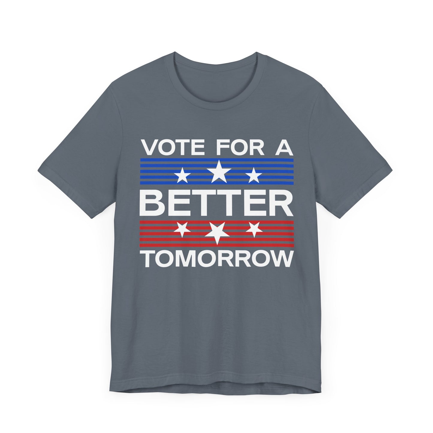 Vote For A Better Tomorrow T-Shirt, Politics, Vote, Election, Democrat, Republican