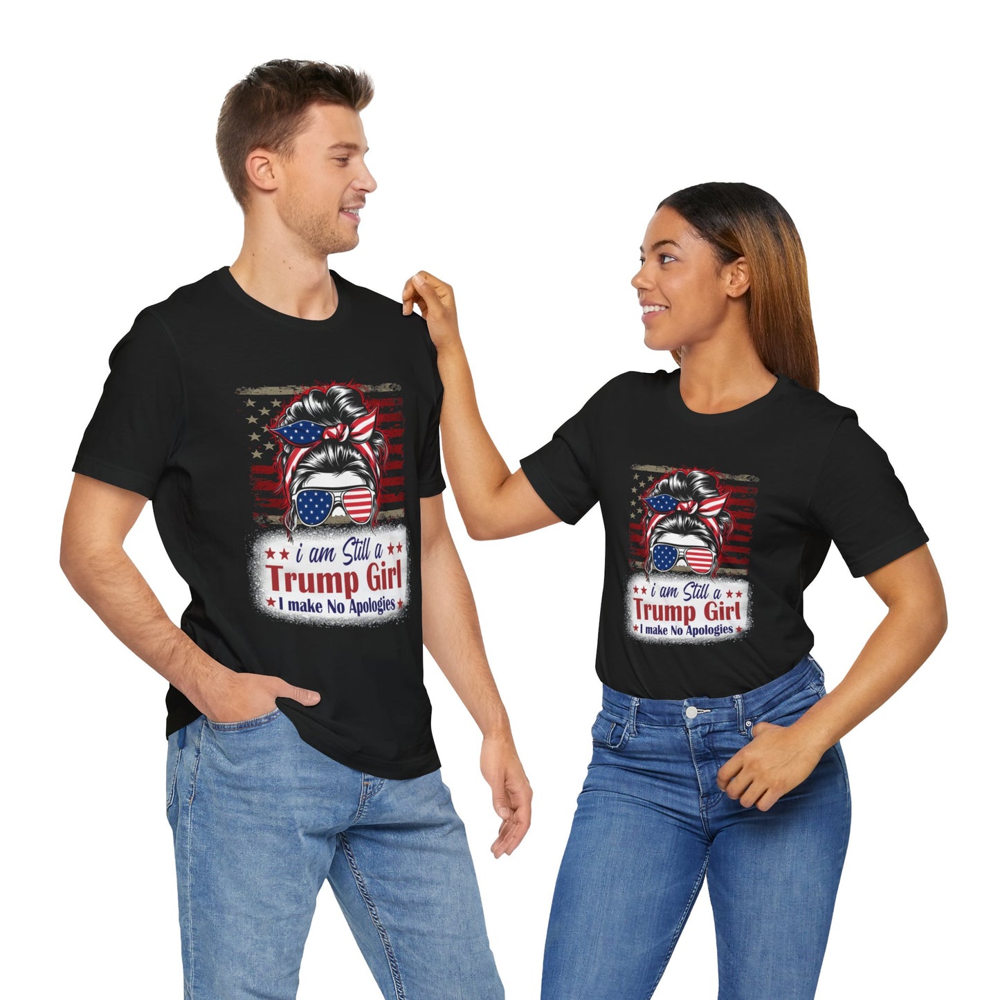 I'm Still A Trump Girl I Make No Apologies T-Shirt, Politics, Vote, Election, Republican