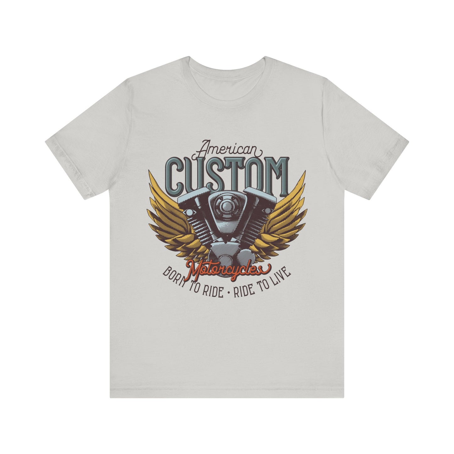 American Custom Motorcycle Born to Ride, Ride to Live T-Shirt