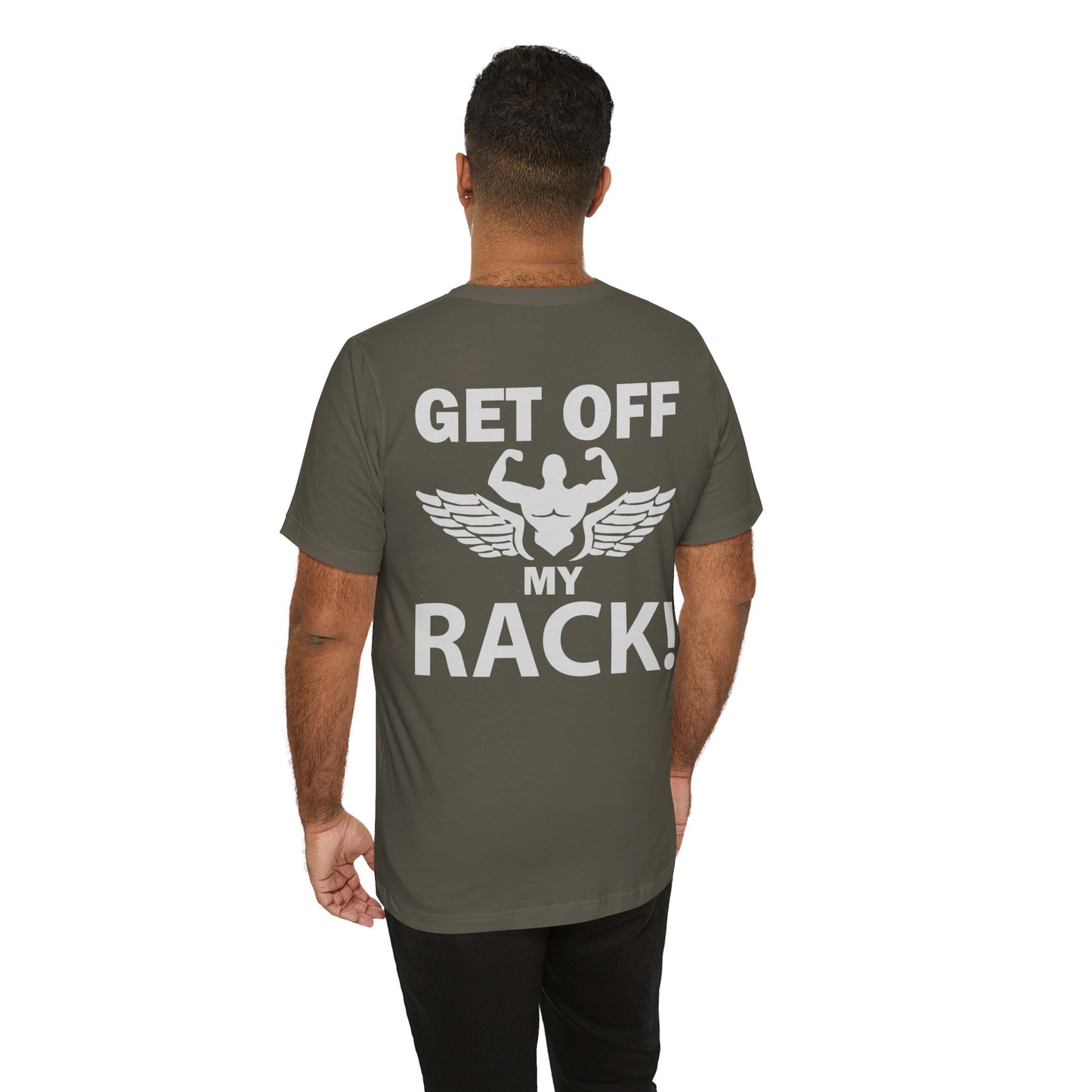 Get Off My Rack Gym T-Shirt, Print On Back T-Shirt, Gym T-Shirt, Workout, Fitness T-Shirt, II