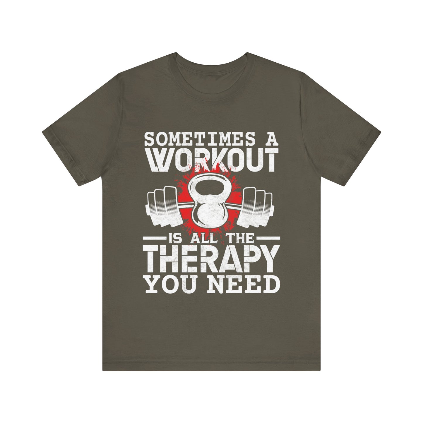 Sometimes A Workout Is All The Therapy You Need T-Shirt, Gym Workout Fitness T-Shirt