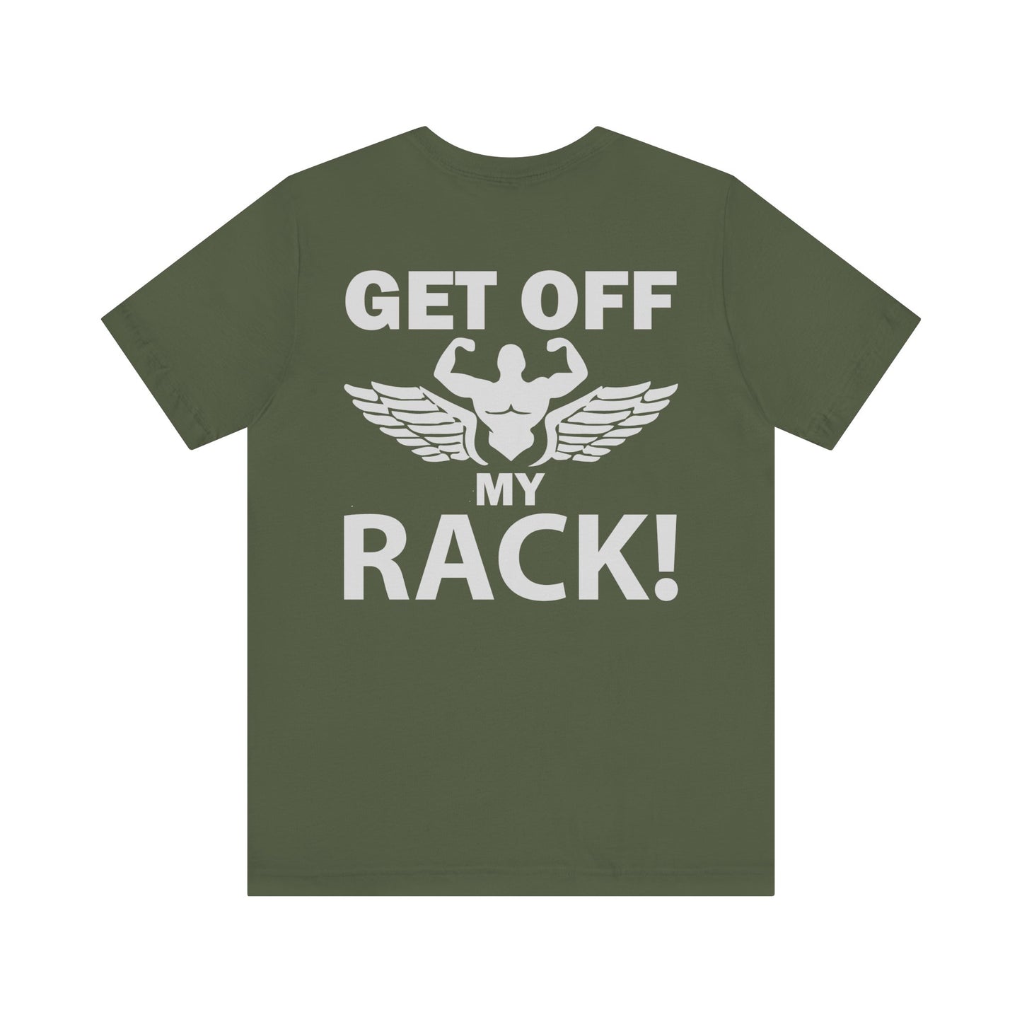 Get Off My Rack Gym T-Shirt, Print On Back T-Shirt, Gym T-Shirt, Workout, Fitness T-Shirt, II