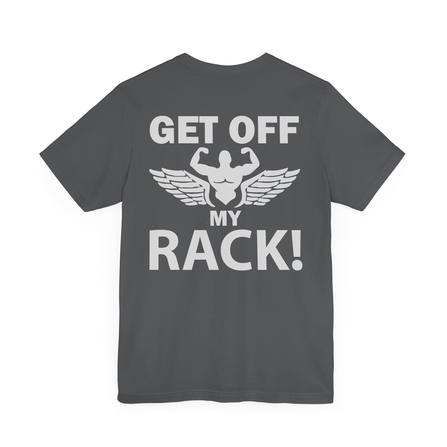 Get Off My Rack Gym T-Shirt, Print On Back T-Shirt, Gym T-Shirt, Workout, Fitness T-Shirt, II