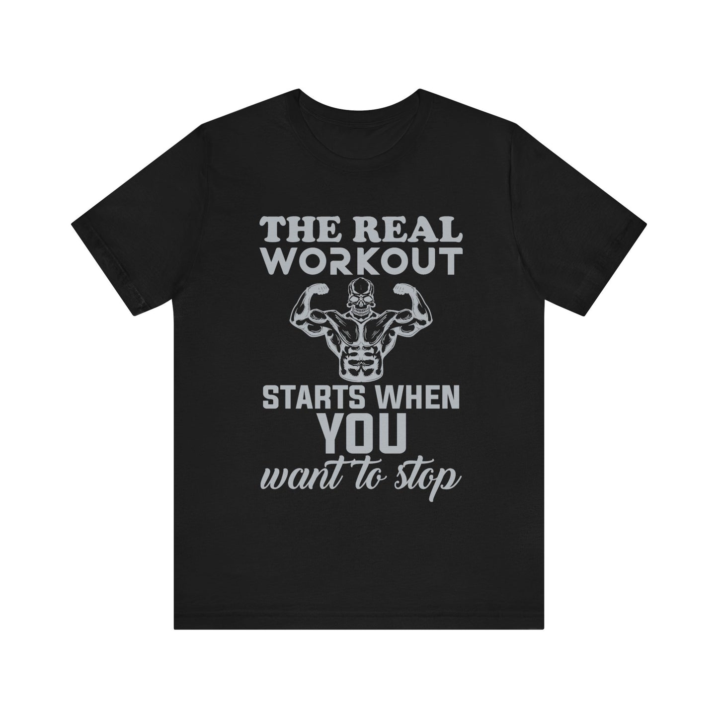 The Real Workout Start When You Want To Stop T-Shirt, Gym Workout Fitness T-Shirt