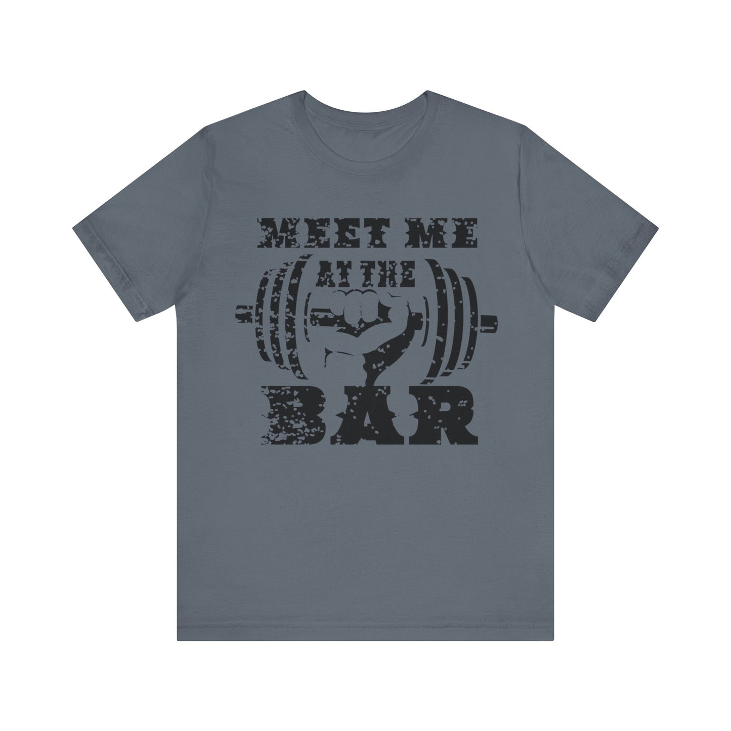 Meet me at the Bar T-Shirt, Gym Workout Fitness T-Shirt