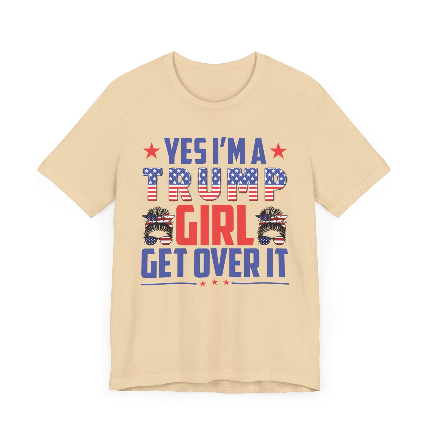 Yes I'm a Trump Girl Get Over It T-Shirt, Politics, Vote, Election, Republican