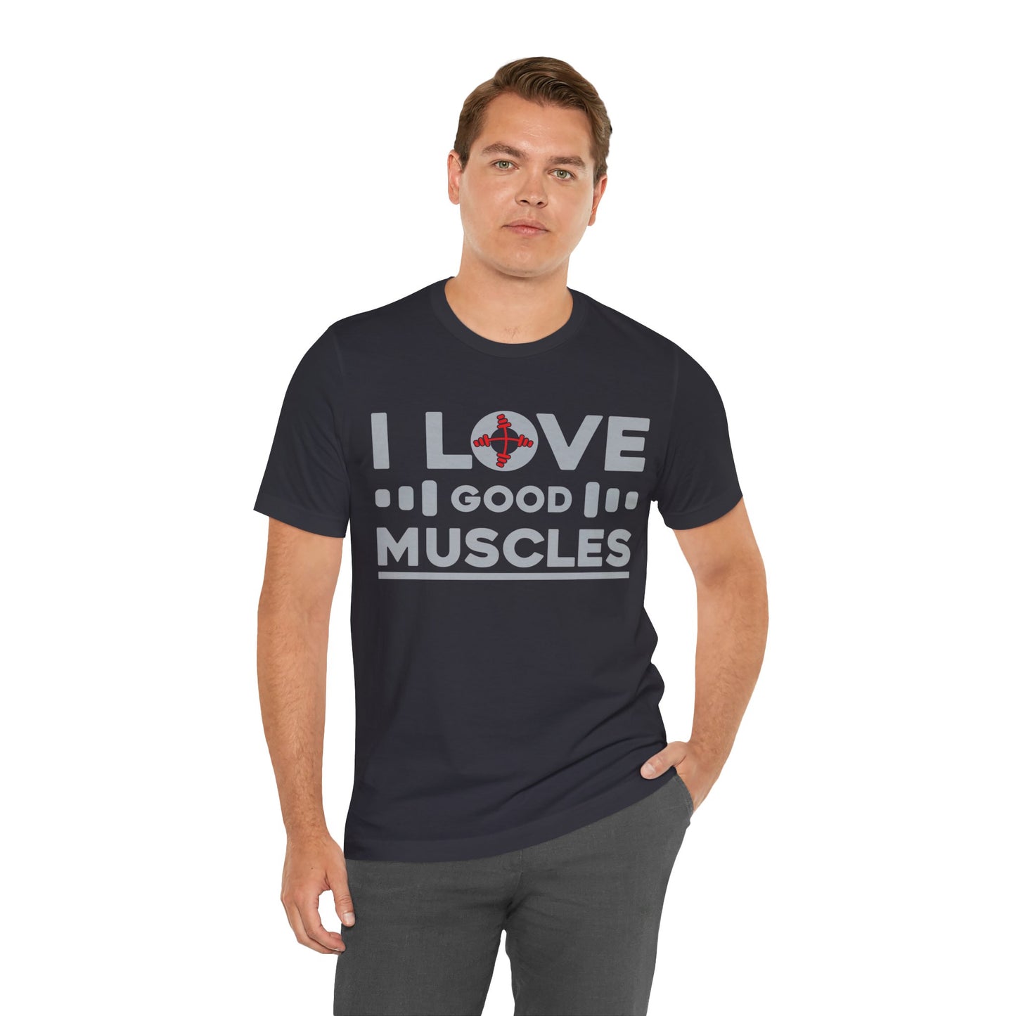 I Love Good Muscles T-Shirt, Gym Workout Fitness T-Shirt