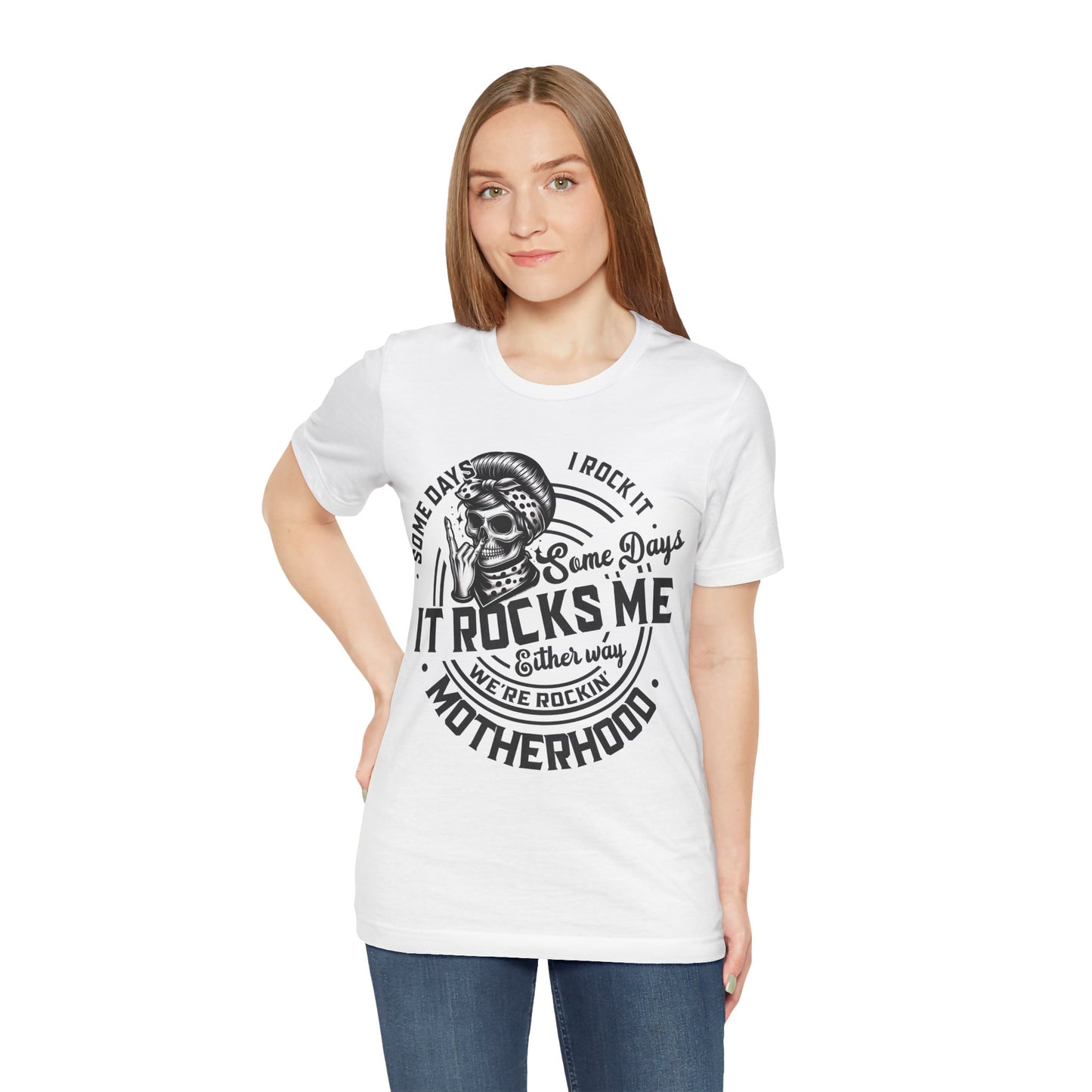 Some Days I Rock It Motherhood T-Shirt, Mom, Funny, Mama T-Shirt