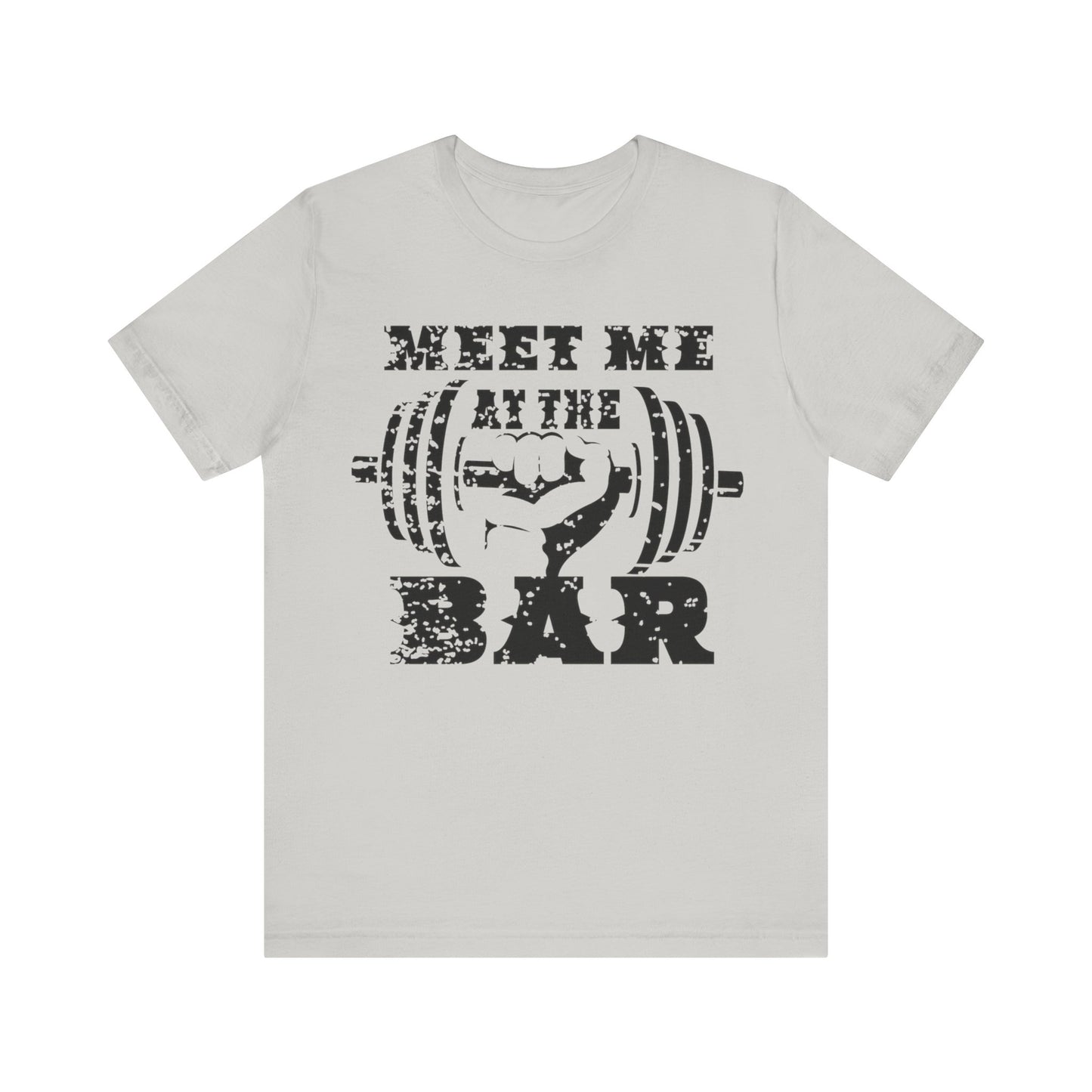 Meet me at the Bar T-Shirt, Gym Workout Fitness T-Shirt