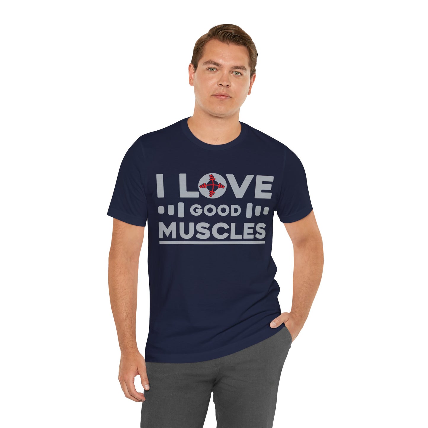 I Love Good Muscles T-Shirt, Gym Workout Fitness T-Shirt