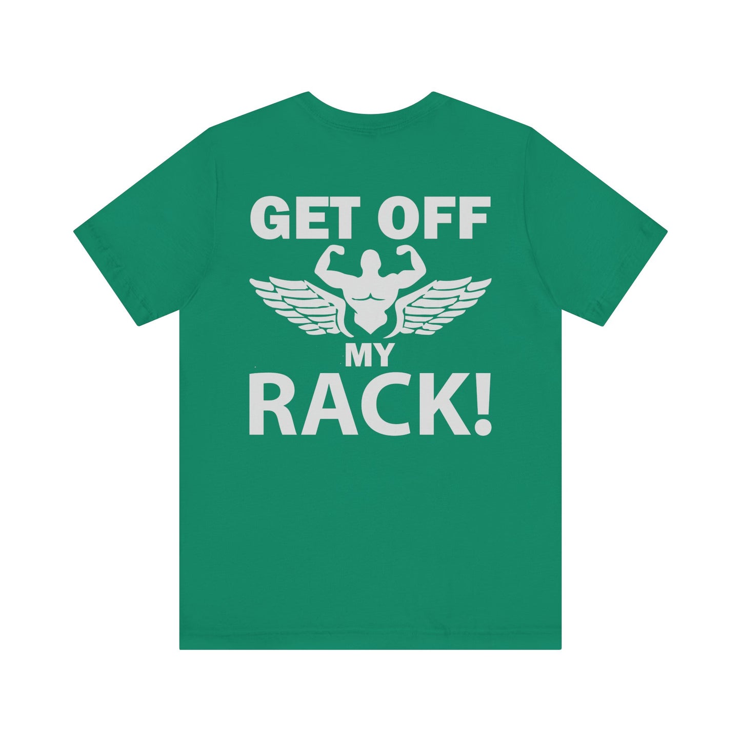 Get Off My Rack Gym T-Shirt, Print On Back T-Shirt, Gym T-Shirt, Workout, Fitness T-Shirt, II